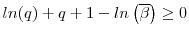 ln(q) + q + 1 - ln \left ( \overline{\beta} \right ) \geq 0