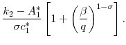 \displaystyle \frac{k_2 - A_1^*}{\sigma c_1^*} \left[ 1 + \left(\frac{\beta}{q} \right)^{1-\sigma} \right].