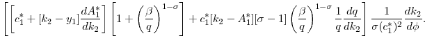 \displaystyle \left [ \left[ c_1^* + [k_2 - y_1] \frac{dA_1^*}{dk_2}\right] \left[1 + \left( \frac{\beta}{q} \right)^{1-\sigma} \right] + c_1^* [k_2 - A_1^*] [\sigma - 1] \left(\frac{\beta}{q} \right)^{1 - \sigma} \frac{1}{q} \frac{d q}{d k_2} \right] \frac{1}{\sigma (c_1^*)^2} \frac{d k_2}{d \phi}.