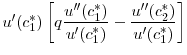 $\displaystyle u'(c_1^*) \left [ q \frac{u^{\prime\prime}(c_1^*)}{u'(c_1^*)} - \frac{u^{\prime\prime}(c_2^*)}{u'(c_1^*)} \right ]$