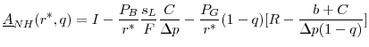 \displaystyle \underline{A}_{NH}(r^{*},q)= I-\frac{P_B}{r^{*}}\frac{s_L}{F}\frac{C}{\Delta p}-\frac{P_G}{r^{*}}(1-q)[R-\frac{b+C}{\Delta p(1-q)}]