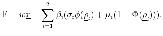 \displaystyle {\rm F}=w\underline{r}+\sum_{i=1}^2\beta_i(\sigma_i \phi(\underline{\rho}_i) +\mu_i(1-\Phi(\underline{\rho}_i))).