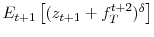  E_{t+1}\left[ (z_{t+1}+f_{T}^{t+2})^{\delta}\right] 
