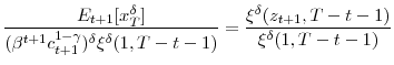 \displaystyle \frac{E_{t+1}[x_{T}^{\delta}]}{(\beta^{t+1}c_{t+1}^{1-\gamma})^{\delta}% \xi^{\delta}(1,T-t-1)}=\frac{\xi^{\delta}(z_{t+1},T-t-1)}{\xi^{\delta }(1,T-t-1)}% 
