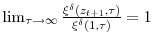 \lim_{\tau\rightarrow\infty}\frac{\xi^{\delta }(z_{t+1},\tau)}{\xi^{\delta}(1,\tau)}=1