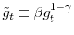 \displaystyle \tilde{g}_{t}\equiv\beta g_{t}^{1-\gamma}%