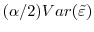 (\alpha/2)Var(\tilde{\varepsilon})