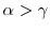\alpha>\gamma
