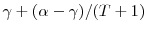 \gamma+(\alpha-\gamma)/(T+1)
