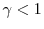 \gamma<1
