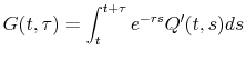 \displaystyle G(t,\tau)=\int_t^{t+\tau} e^{-rs} Q'(t,s) ds