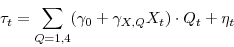\begin{displaymath} \tau_t = \sum_{Q=1,4} (\gamma_{0} + \gamma_{X,Q} X_t )\cdot Q_t + \eta_t \end{displaymath}