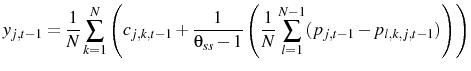 \displaystyle y_{j,t-1}=\frac{1}{N}\sum_{k=1}^{N}\left(c_{j,k,t-1}+\frac{1}{\theta_{ss}-1}\left(\frac{1}{N}\sum_{l=1}^{N-1}(p_{j,t-1}-p_{l,k,j,t-1})\right)\right) 