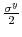  \frac{\sigma^{y}}{2}