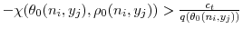  -\chi(\theta_{0}(n_{i},y_{j}),\rho_{0}(n_{i},y_{j}))>\frac{c_{t} }{q(\theta_{0}(n_{i},y_{j}))}