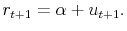 \displaystyle r_{t+1} = \alpha + u_{t+1}.