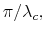 \pi/\lambda_{c},
