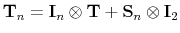 \displaystyle \mathbf{T}_{n}=\mathbf{I}_{n}\otimes\mathbf{T}+\mathbf{S}_{n}\otimes \mathbf{I}_{2}% 