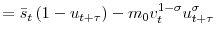 \displaystyle =\bar{s}_{t}\left( 1-u_{t+\tau}\right) -m_{0}v_{t}^{1-\sigma}u_{t+\tau }^{\sigma}% 