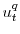  u_{t}^{q}