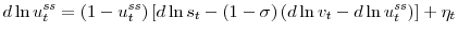 \displaystyle d\ln u_{t}^{ss}=(1-u_{t}^{ss})\left[ d\ln s_{t}-(1-\sigma)\left( d\ln v_{t}-d\ln u_{t}^{ss}\right) \right] +\eta_{t}% 