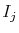  I_j