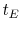  t_{E}