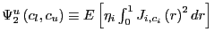 $ \Psi_{2} ^{u}\left( c_{l},c_{u}\right) \equiv E\left[ \eta_{i}\int_{0}^{1} J_{i,c_{i}}\left( r\right) ^{2}dr\right] $