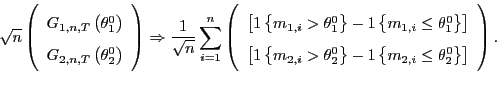 \begin{displaymath} \sqrt{n}\left( \begin{array}[c]{c} G_{1,n,T}\left( \theta_{1... ..._{2,i}\leq \theta_{2}^{0}\right\} \right] \end{array}\right) . \end{displaymath}