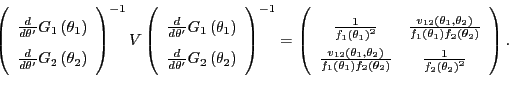 \begin{displaymath} \left( \begin{array}[c]{c} \frac{d}{d\theta^{\prime}}G_{1}\l... ...ac{1}{f_{2}\left( \theta_{2}\right) ^{2}} \end{array}\right) . \end{displaymath}