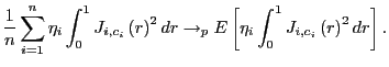 $\displaystyle \frac{1}{n}\sum_{i=1}^{n}\eta_{i}\int_{0}^{1}J_{i,c_{i}}\left( r\... ...arrow_{p}E\left[ \eta_{i}\int_{0}^{1}J_{i,c_{i}}\left( r\right) ^{2}dr\right] .$