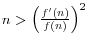  n>\left(\frac{f'(n)}{f(n)} \right)^{2}