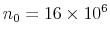  n_0 = 16 \times 10^6