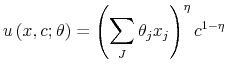 \displaystyle u\left (x,c;\theta \right ) = \left ( \sum_{J} \theta_j x_j \right )^{\eta} c^{1-\eta} 