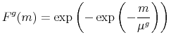 \displaystyle F^g(m)=\exp \left ( - \exp \left( -\frac{m}{\mu^g} \right) \right) 
