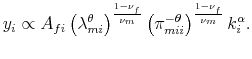 % latex2html id marker 4477 $\displaystyle y_{i}\propto A_{fi} \left(\lambda_{mi}^{\theta}\right)^{\frac{1-\nu_{f}}{\nu_{m}}}\left(\pi_{mii}^{-\theta}\right)^{\frac{1-\nu_{f}}{\nu_{m}}} k_{i}^{\alpha}.$