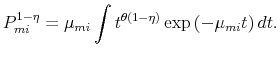\displaystyle P_{mi}^{1-\eta}=\mu_{mi}\int t^{\theta(1-\eta)}\exp\left(-\mu_{mi}t\right)dt.