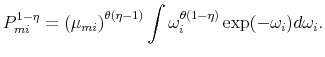 \displaystyle P_{mi}^{1-\eta}=\left(\mu_{mi}\right)^{\theta(\eta-1)}\int\omega_{i}^{% \theta(1-\eta)}\exp(-\omega_{i})d\omega_{i}.