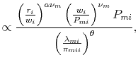 % latex2html id marker 4679 $\displaystyle \propto\frac{\left(\frac{r_{i}}{w_{i}}\right)^{\alpha\nu_{m}} \left(\frac{w_{i}}{P_{mi}}\right)^{\nu_{m}}P_{mi}}{\left(\frac{\lambda_{mi}}{\pi_{mii}}\right)^{\theta}},$