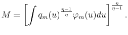 \displaystyle M=\left[ \int q_{m}(u)^{\frac{\eta -1}{\eta }}\varphi _{m}(u)du\right] ^{% \frac{\eta }{\eta -1}}.