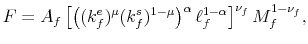 \displaystyle F=A_{f}\left[\left((k^{e}_{f})^{\mu}(k^{s}_{f})^{1-\mu}\right)^{\alpha}\ell_{f}^{1-\alpha}\right]^{\nu_{f}}M_{f}^{1-\nu_{f}}, \notag