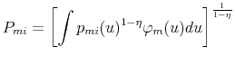 \displaystyle P_{mi} =\left[ \int p_{mi}(u)^{1-\eta }\varphi _{m}(u)du\right] ^{\frac{1}{ 1-\eta }}