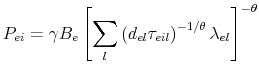 \displaystyle P_{ei} =\gamma B_{e}\left[ {\sum\limits_{l}\left( d_{el}\tau _{eil}\right) ^{-1/\theta }\lambda _{el}}\right] ^{-\theta }