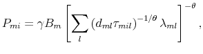 \displaystyle P_{mi} =\gamma B_{m}\left[ {\sum\limits_{l}\left( d_{ml}\tau _{mil}\right) ^{-1/\theta }\lambda _{ml}}\right] ^{-\theta },