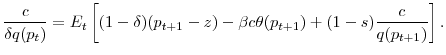 \displaystyle \frac{c}{\delta q(p_t)}=E_t\left[(1-\delta)(p_{t+1}-z)-\beta c \theta(p_{t+1})+(1-s)\frac{c}{q(p_{t+1})}\right].