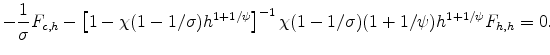 \displaystyle -\frac{1}{\sigma}F_{c,h}-\left[1-\chi(1-1/\sigma)h^{1+1/\psi}\right]^{-1} \chi(1-1/\sigma)(1+1/\psi)h^{1+1/\psi}F_{h,h}=0.