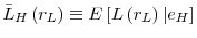  \bar{L}_{H}\left( r_{L}\right) \equiv E\left[ L\left( r_{L}\right) \vert e_{H}\right] 