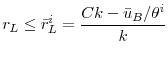 \displaystyle r_{L}\leq \bar{r}_{L}^{i}=\frac{Ck-\bar{u}_{B}/\theta ^{i}}{k}