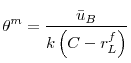 \displaystyle \theta ^{m}=\frac{\bar{u}_{B}}{k\left( C-r_{L}^{f}\right) }