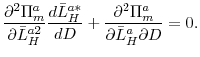 \displaystyle \frac{\partial ^{2}\Pi _{m}^{a}}{\partial \bar{L}_{H}^{a2}}\frac{d\bar{L}% _{H}^{a\ast }}{dD}+\frac{\partial ^{2}\Pi _{m}^{a}}{\partial \bar{L}% _{H}^{a}\partial D}=0\text{.}